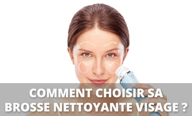 choisir brosse nettoyante visage